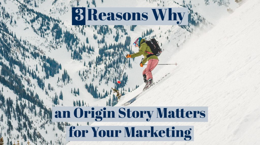 3 Reasons Why an Origin Story Matters for Your Business